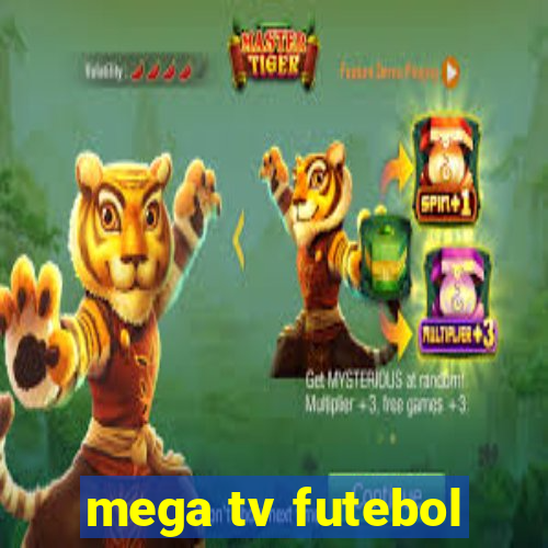 mega tv futebol